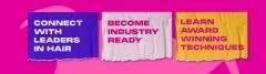 A banner graphic with three blocks of text which say: CONNECT WITH LEADERS IN HAIR. BECOME INDUSTRY READY. LEARN AWARD WINNING TECHNIQUES.